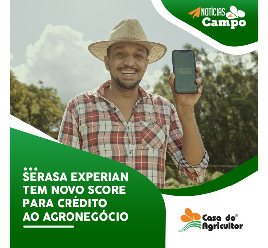 Serasa Experian tem novo score para crédito ao agronegócio